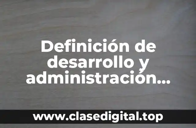 Definición de desarrollo y administración agrícola