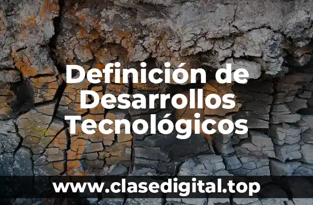Definición de Desarrollos Tecnológicos
