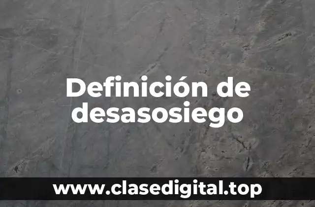 Definición de desasosiego
