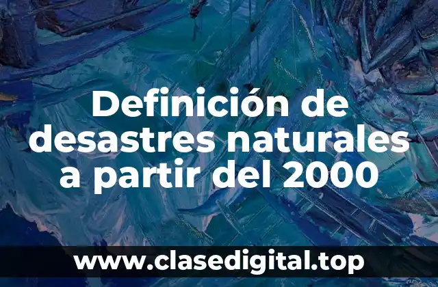 Definición de desastres naturales a partir del 2000