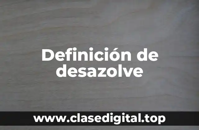 Definición de desazolve