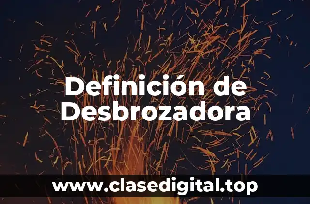 Definición de Desbrozadora