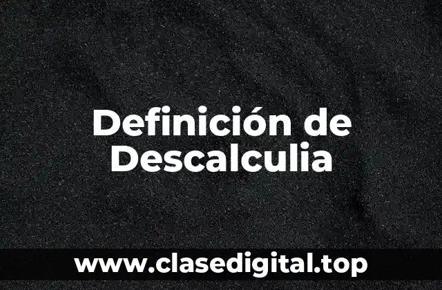 Definición de Descalculia