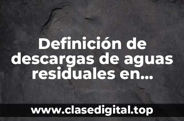 Ejemplos de descargas de aguas residuales en laboratorio