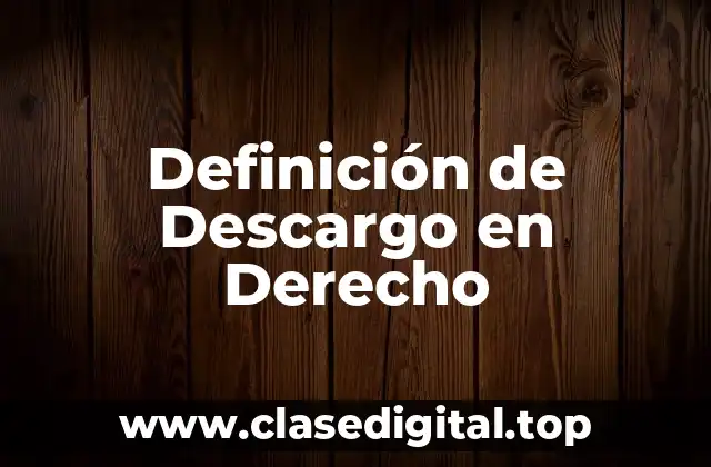 Definición de Descargo en Derecho