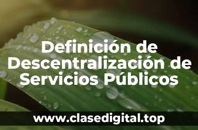 Definición de Descentralización de Servicios Públicos