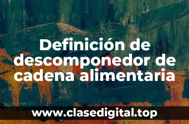 Definición de descomponedor de cadena alimentaria