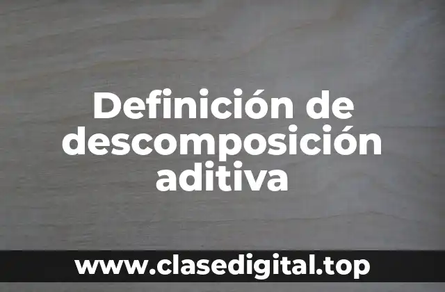 Definición técnica de descomposición aditiva