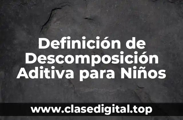Definición de Descomposición Aditiva para Niños