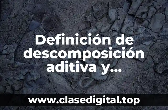 Definición de descomposición aditiva y multiplicativa