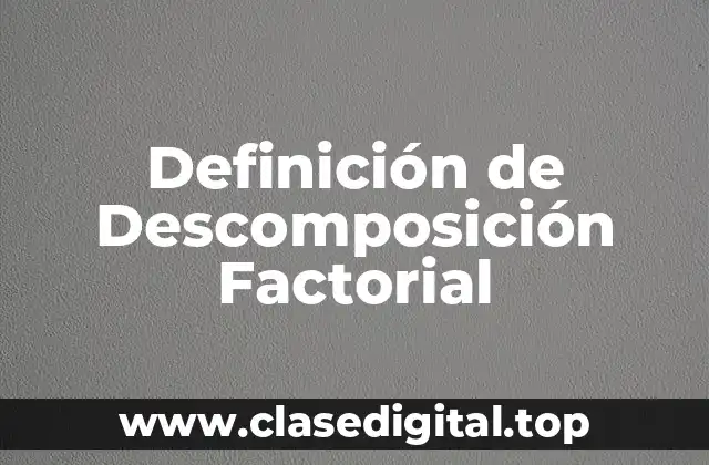 Definición de Descomposición Factorial