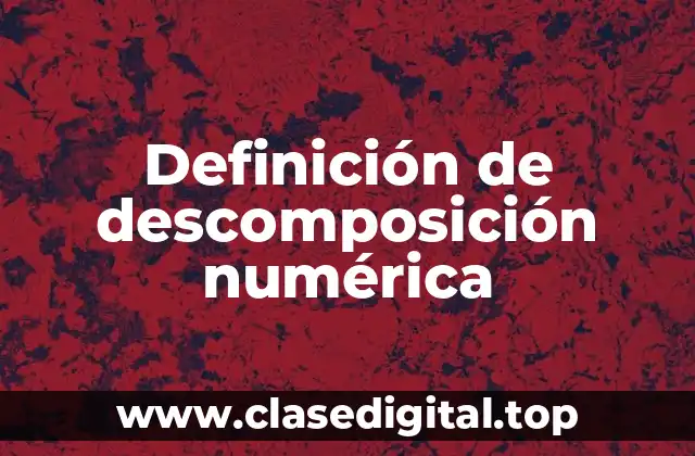 Definición de descomposición numérica