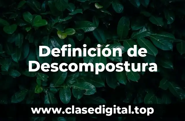Definición de Descompostura