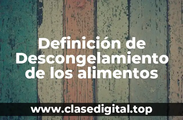 Definición de Descongelamiento de los alimentos