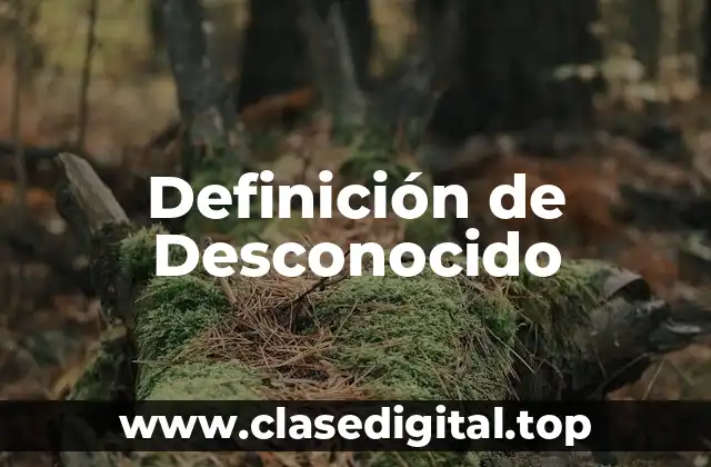 Definición de Desconocido