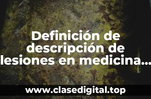 Definición de descripción de lesiones en medicina forense