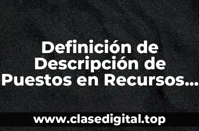 Definición de Descripción de Puestos en Recursos Humanos