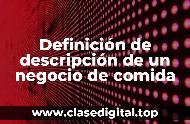 Definición de descripción de un negocio de comida