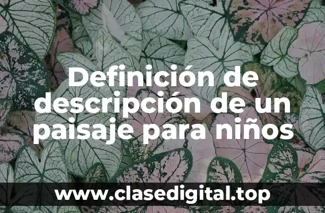 Ejemplos de descripción de un paisaje para niños