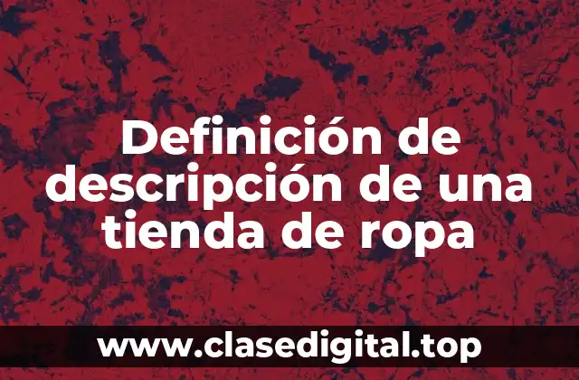 Definición de descripción de una tienda de ropa