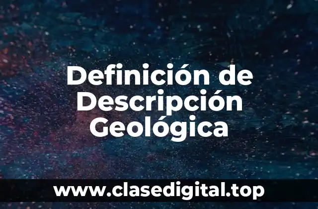 Definición de Descripción Geológica