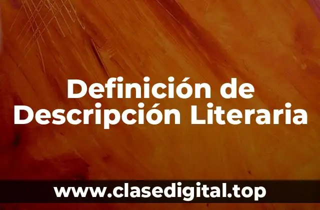 Definición técnica de Descripción Literaria