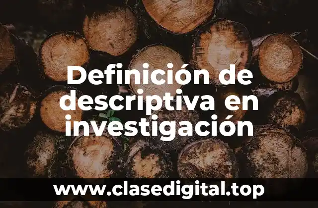 Definición técnica de investigación descriptiva