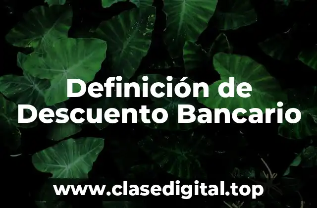 Definición de Descuento Bancario