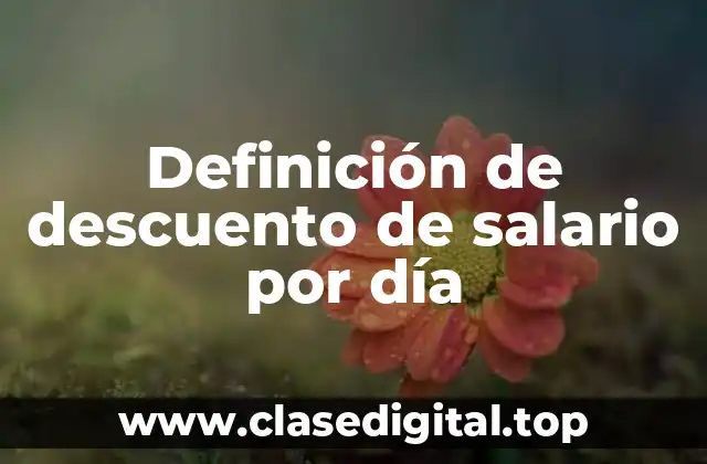 Definición de descuento de salario por día