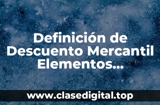 Definición de Descuento Mercantil Elementos Personales