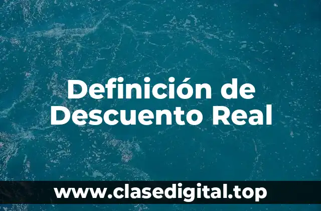 Definición de Descuento Real