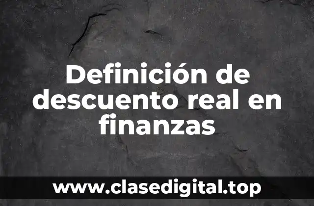 Definición de descuento real en finanzas
