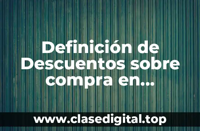 Definición de Descuentos sobre compra en contabilidad