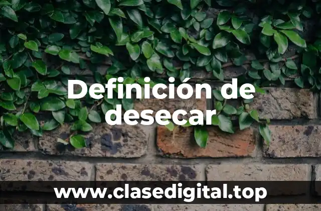 Definición de desecar