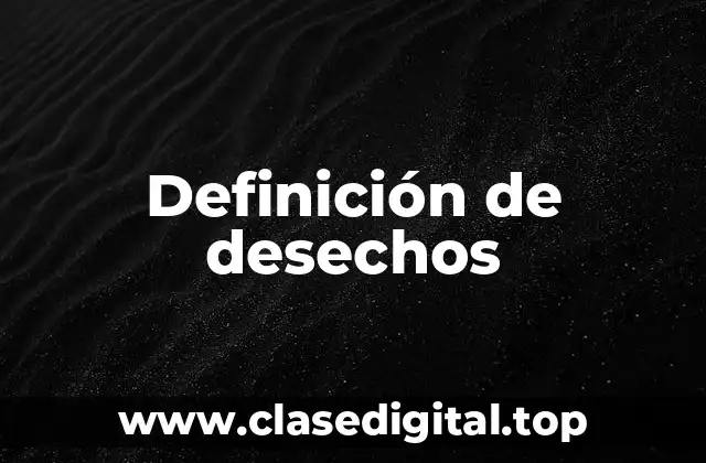 Definición de desechos