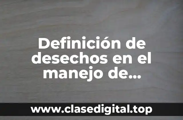 Ejemplos de desechos en el manejo de inventarios