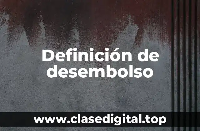 Definición de desembolso