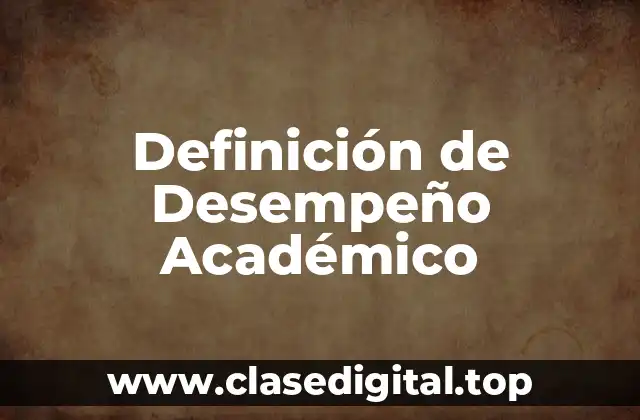 Definición de Desempeño Académico