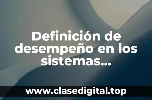 Definición de desempeño en los sistemas distribuidos