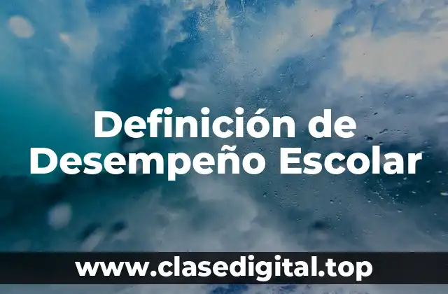 Definición de Desempeño Escolar