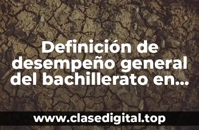 Definición de desempeño general del bachillerato en los alumnos