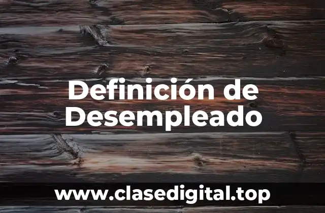 Definición de Desempleado