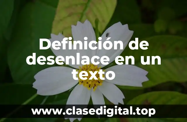 Definición de desenlace en un texto