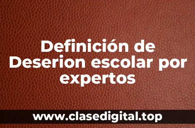 Definición de Deserion escolar por expertos