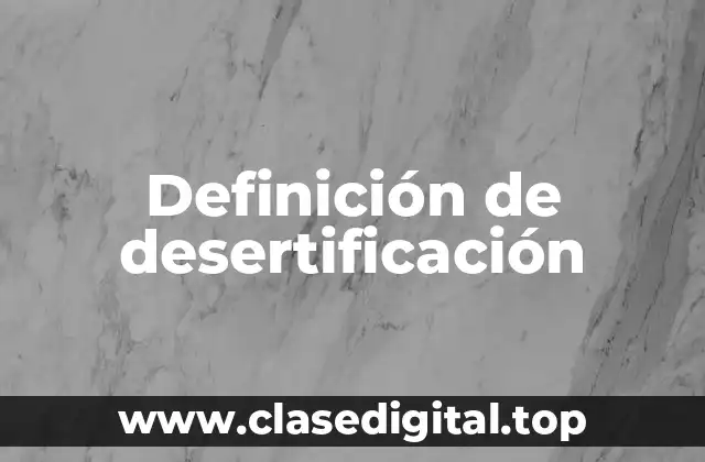 Definición de desertificación