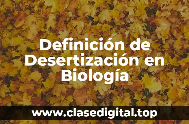 Definición de Desertización en Biología