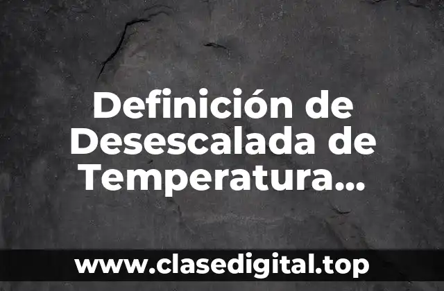 Definición de Desescalada de Temperatura Absoluta