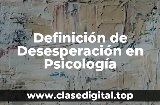 Definición de Desesperación en Psicología
