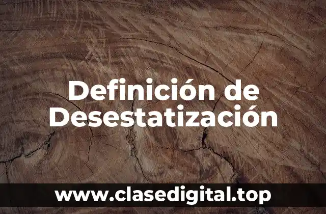 Definición de Desestatización