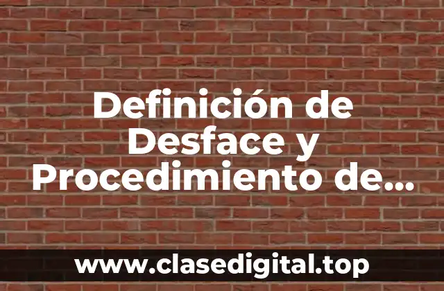 Definición de Desface y Procedimiento de Juso